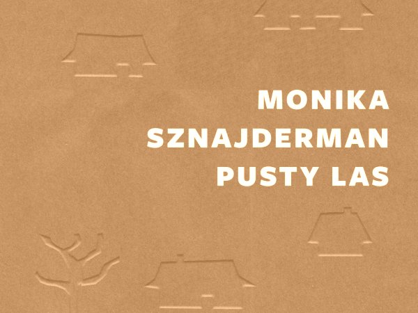 Monika Sznajderman - Pusty las - DKK