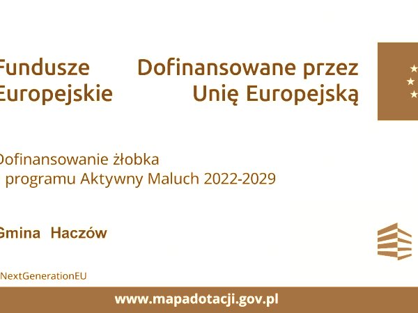 Utworzenie Żłobka Samorządowego w Haczowie